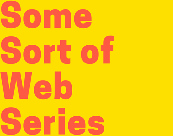 Some Sort of Web Series - APA